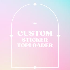 Custom Sticker Toploader