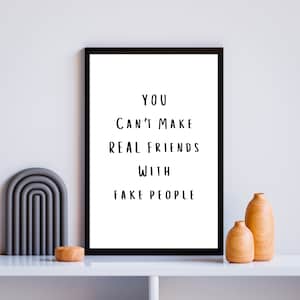 Imprimible Bestie Wall Art / Cita inspiradora / No puedes hacer amigos REALES con personas falsas / Descarga instantánea de regalo de oficina de motivación