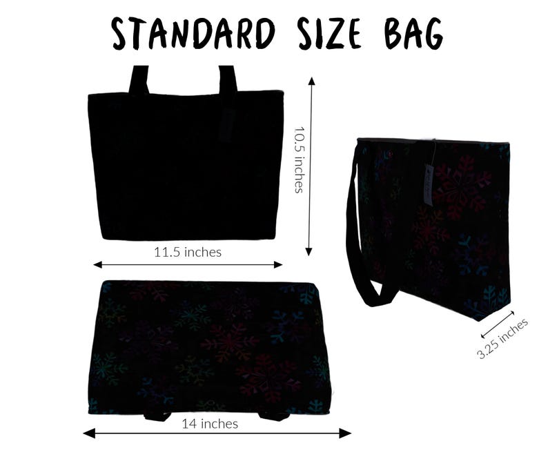 May include: Black tote bag with handles, measuring 11.5 inches wide and 10.5 inches tall. A second bag with a snowflake pattern is shown, measuring 14 inches wide and 3.25 inches deep. The text "STANDARD SIZE BAG" is at the top.