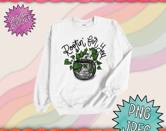 Rootin For You PNG / Archivo de sublimación / Planta adorable JPEG / Descarga digital / Archivo de camiseta / Arte original png / Vida vegetal / Descarga instantánea