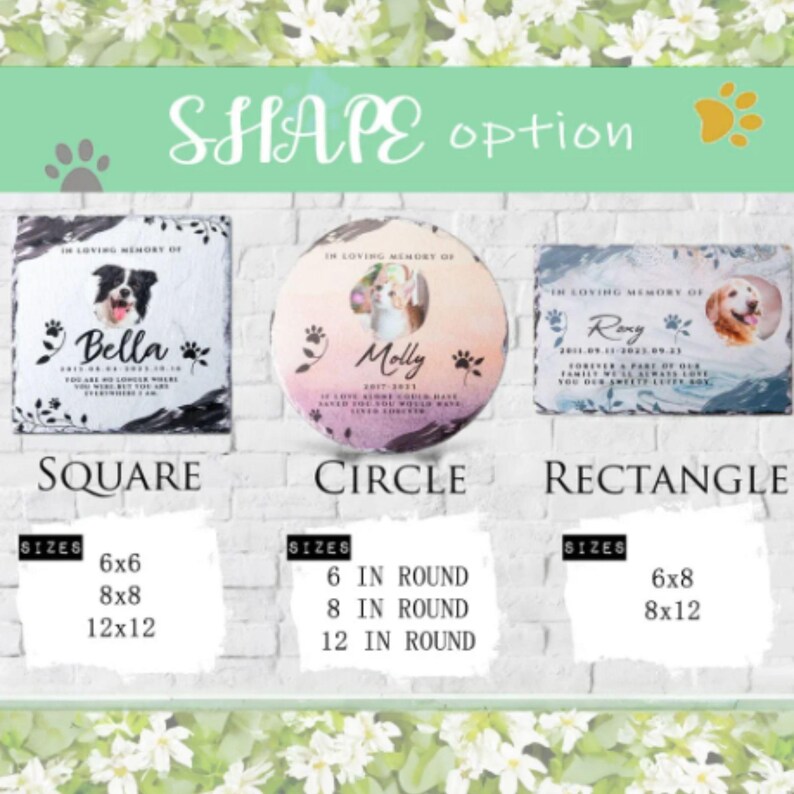 May include: A guide to different shapes and sizes for personalised pet memorial slate. The options include square, circle, and rectangle. The square and rectangle options are available in 6x6, 8x8, and 12x12 inches. The circle option is available in 6, 8, and 12 inches in diameter.