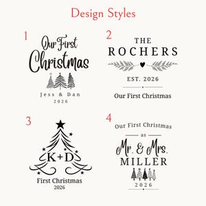 May include: A graphic display titled Design Styles featuring four black ink options for holiday ornaments. Each style includes text like Our First Christmas, names, and the year 2026, accompanied by illustrations of Christmas trees, stars, and foliage.