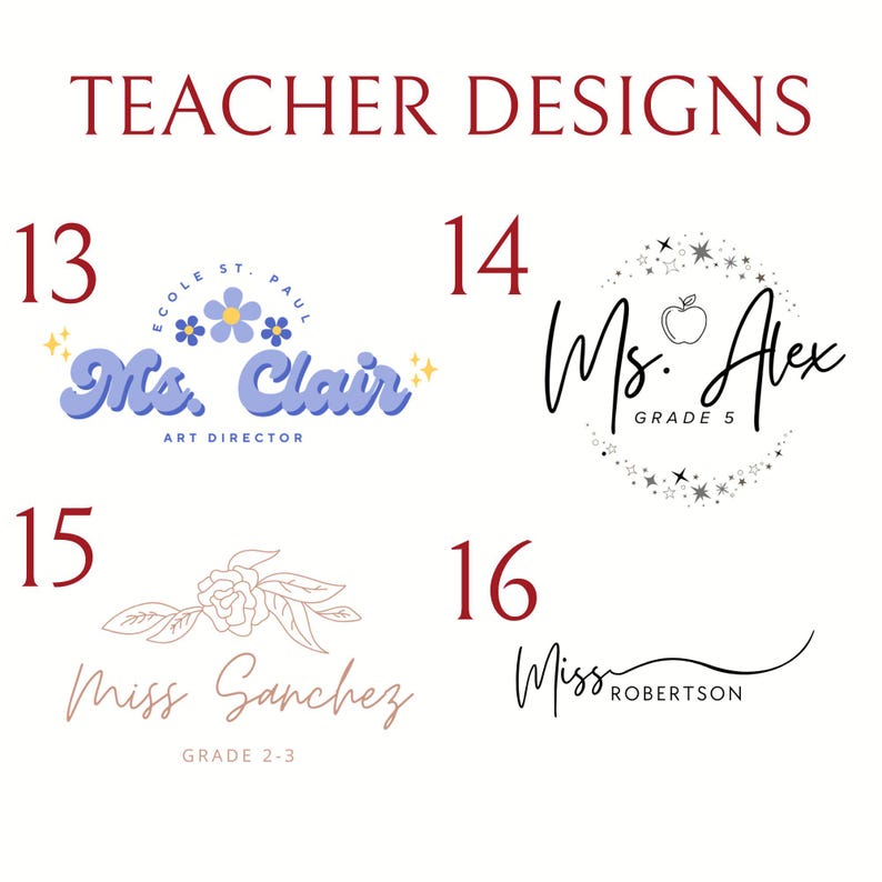 May include: A collection of four teacher designs labeled 13 through 16. Design 13 features 'Ms. Clair' in purple script with blue flowers. Design 14 shows 'Ms. Alex' in black script with an apple and stars. Design 15 displays 'Miss Sanchez' with a floral line drawing. Design 16 presents 'Miss Robertson' in black script.