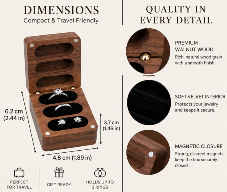May include: A rectangular walnut wood ring box with a black velvet interior featuring three slots for rings. The box measures 2.44 inches by 1.89 inches by 1.46 inches and includes a magnetic closure. The text reads Dimensions, Quality in Every Detail.