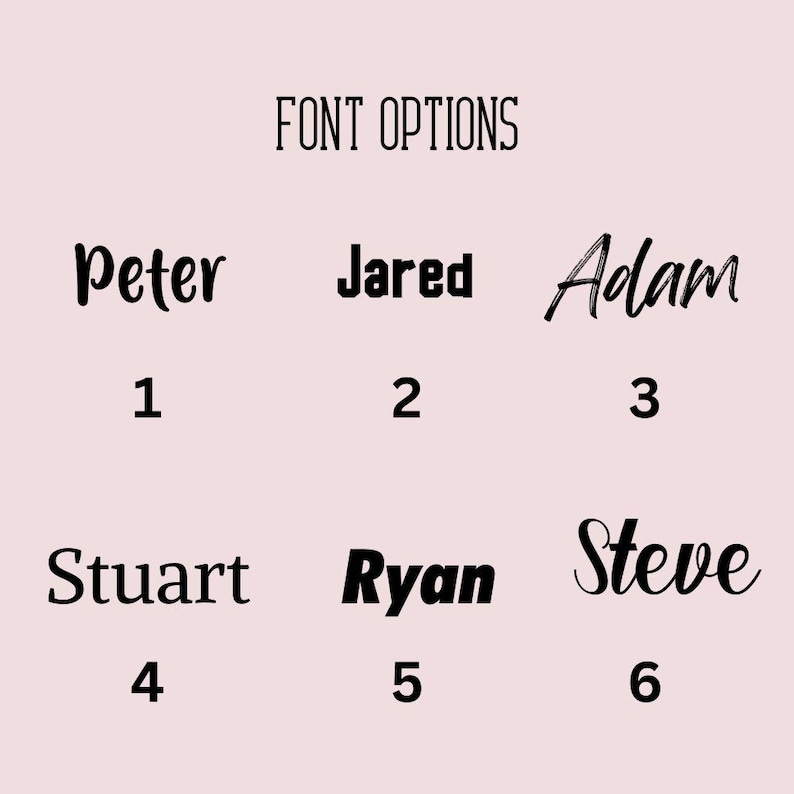 May include: A light pink background with the text "FONT OPTIONS" in a simple font. Below are six names: Peter, Jared, Adam, Stuart, Ryan, and Steve, each in a different font style, numbered 1 through 6.