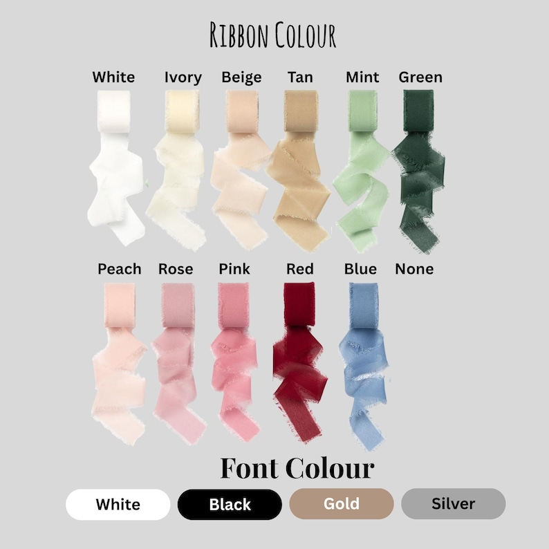 May include: A colour chart showing ribbon samples in shades like white, ivory, beige, tan, mint, green, peach, rose, pink, red, and blue. The text "RIBBON COLOUR" and "Font Colour" are displayed, with font colour options of white, black, gold, and silver.