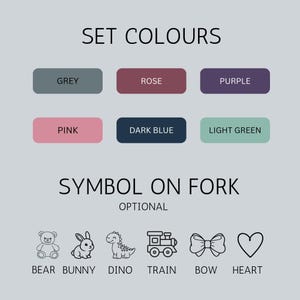 May include: A graphic with color options and symbol choices. The text reads "SET COLOURS" with color swatches for grey, rose, purple, pink, dark blue, and light green. Below, "SYMBOL ON FORK" lists optional symbols: bear, bunny, dino, train, bow, and heart.