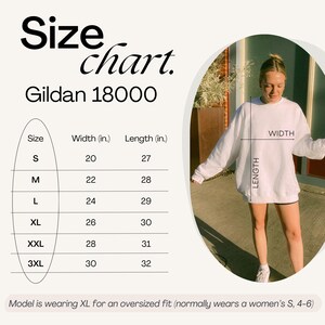 May include: A Gildan 18000 size chart displaying width and length measurements in inches for sizes S through 3XL. The chart includes a visual guide showing a white sweatshirt with width and length arrows, noting an XL size for an oversized fit.