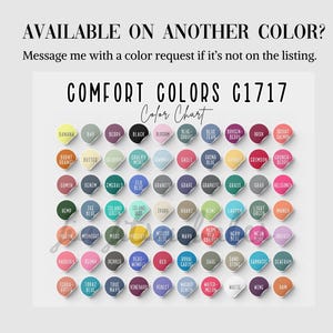 May include: A color chart for Comfort Colors C1717, featuring a wide array of hues. The chart includes colors like "Banana", "Black", "Denim", "Navy", and "Wine". Text at the top encourages color requests if not listed.