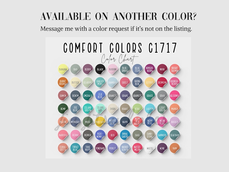 May include: A color chart for Comfort Colors C1717, featuring a wide array of hues. The chart includes colors like "Banana", "Black", "Denim", "Navy", and "Wine". Text at the top encourages color requests if not listed.