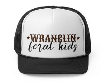 Wranglin' feral kids trucker hat, silly parent hat, trucker hat