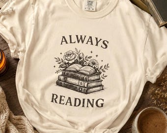 Always Reading Shirt, Floral Bookish Tee, Vintage Booktok Shirt, Cozy Reader Gift, Aesthetic Librarian Shirt, Bookworm Apparel