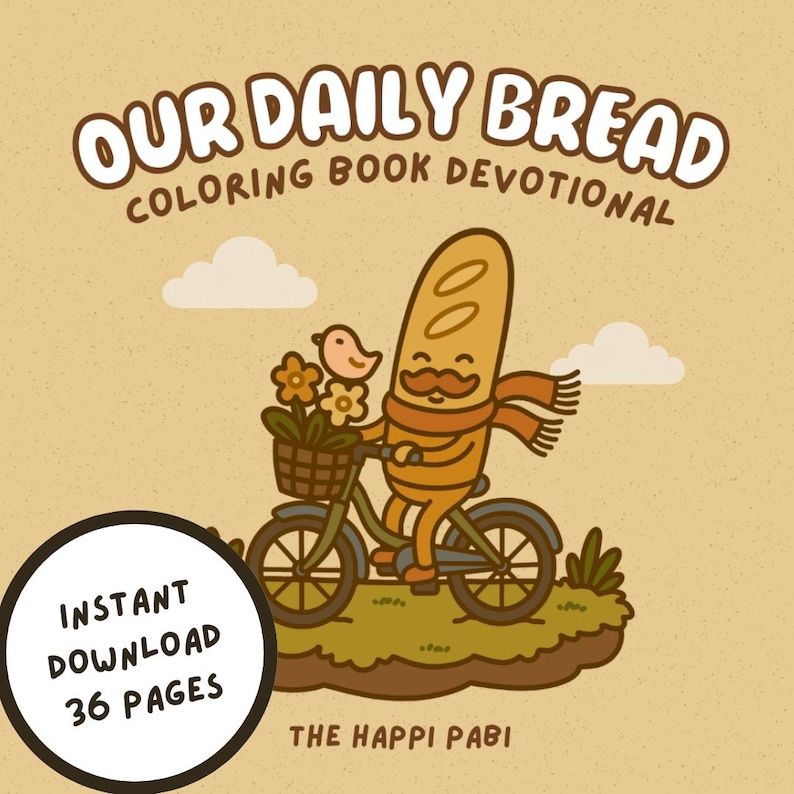 May include: A digital coloring book cover with the text "OUR DAILY BREAD COLORING BOOK DEVOTIONAL." The illustration features a baguette character riding a bicycle with a basket of flowers, a bird, and the words "INSTANT DOWNLOAD 36 PAGES."
