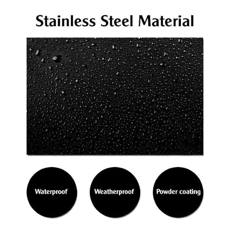 May include: Black surface with water droplets, featuring the text "Stainless Steel Material." Below are three black circles with white text: "Waterproof," "Weatherproof," and "Powder coating."