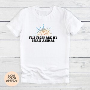 Flip Flops Are My Spirit Animal! T-Shirt in Multiple Colors & Sizes. Summer Vibes Tee for Vacation Mode, Beaches and Pool Days.