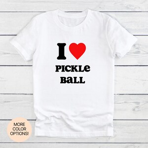 I Love Pickleball! Pickleball T-Shirt, Pickleball Tee, Pickleball Lover Shirt, Pickleball Player Gift, Sports Fan Apparel Unisex Womens Mens