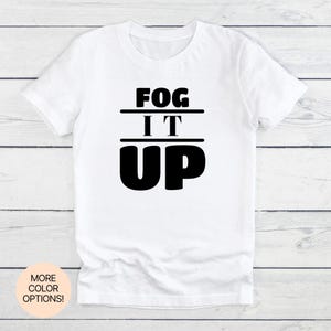 Fog It Up! Unisex Women&#39;s Men&#39;s Tee in Multiple Colors & Sizes. Misty trails, cool vibes, and a bold spirit made for hazy mornings.