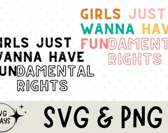 Girls Just Wanna Have Fundamental Rights SVG/PNG/JPG | Women Rights Svg/Png/Jpg | Digital Cut File For Cricut/Silhouette
