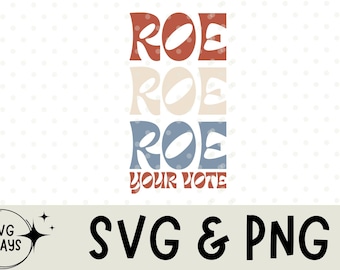 Roe Roe Roe Your Vote SVG, PNG, Pro Roe Svg, Women's Protest Svg, Reproductive Rights SVG, My Body My Choice Svg, Pro Choice, Pro Roe 1973