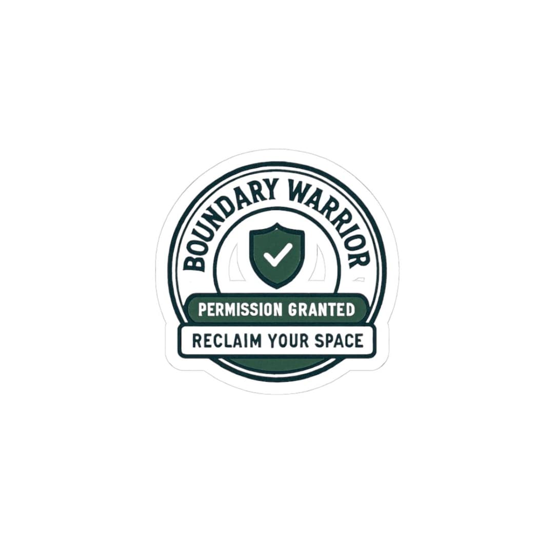 Boundary Warrior Sticker | Permission Granted Badge, Reclaim Your Space ...