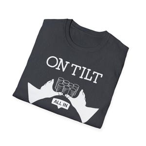 On Tilt Poker Shirt - Funny All In T-Shirt for Texas Hold&#39;em Players - Poker Gift for Men, Dad, Husband, or Boyfriend