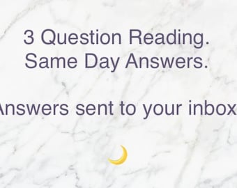 3 Question Psychic Reading. Same Day Answers. Love, Baby, Gender, Relationships, Work.