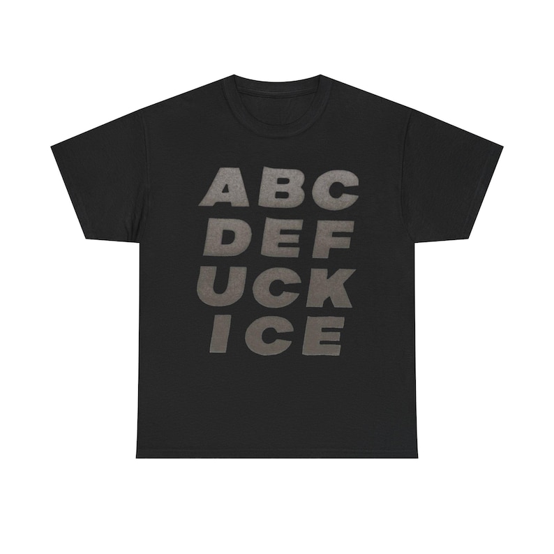 Abc def FUCK ICE T-Shirt | Fuck ICE Shirt Tee Protest image 1