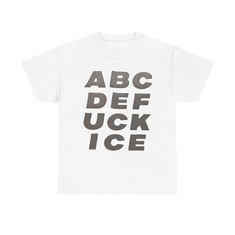 Abc def FUCK ICE T-Shirt | Fuck ICE Shirt Tee Protest image 2