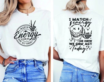 I Match Energy Shirt • Motivational Quote Graphic Tee • Positive Vibes Top • Law of Attraction T-shirt • Positive Energy Gift