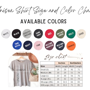 May include: A unisex shirt size and color chart. Available colors include white, black, athletic heather, dark gray, red, military green, kelly, sand, true royal, navy, pink, heather maroon, heather navy, and orange. The chart shows chest and length measurements in inches and centimeters.