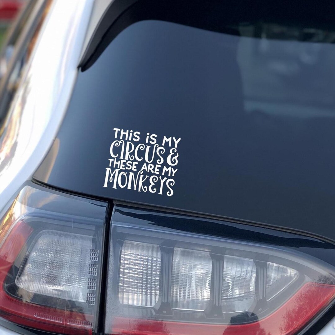 This is My Circus These Are My Monkeys Car Window Sticker, Car Decal ...