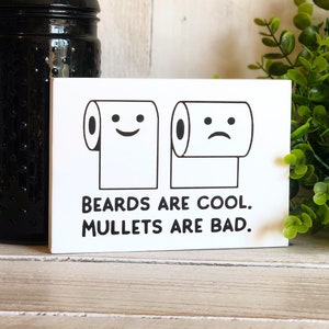 Beards are cool, Mullets are bad Freestanding Sign, Bathroom TP sign, bathroom humor, poop jokes,