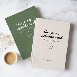 May include: Two hardcover journals with the text "things my patients said SO I NEVER FORGET" and a line drawing of a tooth. One journal is olive green with white text, and the other is cream with black text, featuring the name "DR. BRITTANY JONES".