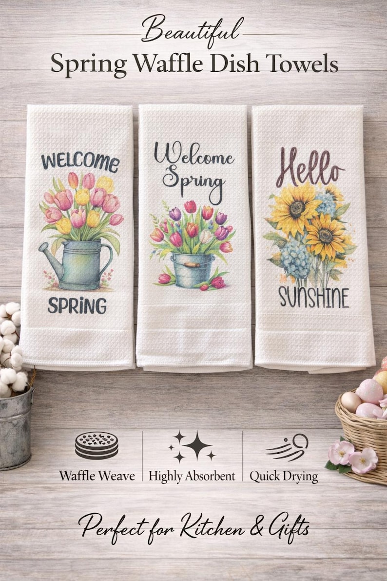 May include: Three white waffle-weave dish towels with floral designs and text. One towel says "Welcome Spring" with tulips in a watering can. Another says "Welcome Spring" with tulips in a bucket. The third says "Hello Sunshine" with sunflowers.
