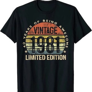 Vintage 1981 Limited Edition 40th Birthday T-Shirt - Unique Fortieth Birthday Present