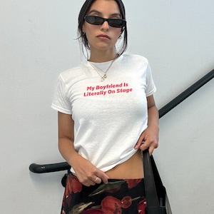 My Boyfriend Is Literally On Stage Baby Tee Y2K Shirt For Women Funny Concert Outfit Coquette Aesthetic Top Custom Graphic Gift Idea