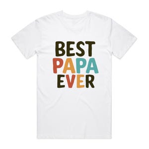 Best Papa Ever Shirt Gifts for Dad Best Dad Ever Tee Shirt Father&#39;s Day Gifts Best papa shirt dad t shirt gifts for papa Dad Grandfather