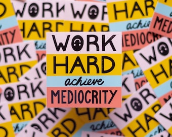 Work Hard Achieve Mediocrity Large Vinyl Sticker - funny sticker - planner sticker - cute sticker - die cut sticker - laptop sticker