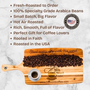 Text graphic on a marble background listing eight product bullet points: Fresh-Roasted to Order, 100% Specialty Grade Arabica Beans, Small Batch Big Flavor, Hot Air Roasted, Rich Smooth Full of Flavor, Perfect Gift for Coffee Lovers, Rooted in Faith, Roasted in the USA. Below is a wooden cutting board covered in roasted coffee beans with a small espresso cup and the His Word Coffee logo and website.