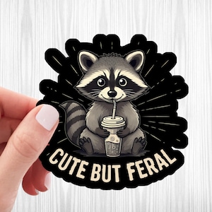 Cute but Feral Raccoon Sticker Cute Animal Sticker Raccoon Lover Funny Raccoon Accessory Decal For Tumbler Feral Raccoon Animal Lover Gift