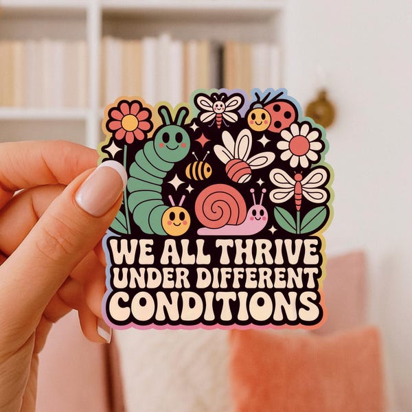 We All Thrive Under Different Conditions, Healing Journey, Autism Awareness, Neurodiversity, Self Love Sticker, Mental Health, BCBA Gift