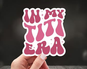 In my Titi Era Sticker, Titi Gifts, Gift for Aunt, Promoted to Aunt, Sister gift, Waterproof, Vinyl Decal, Newborn baby sticker