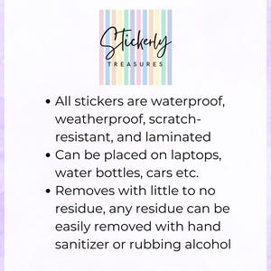 May include: The image features the "Stickerly Treasures" logo above bullet points describing waterproof, scratch-resistant, laminated stickers. These stickers can be applied to laptops, water bottles, and cars. Any residue is easily removed with hand sanitizer or rubbing alcohol.