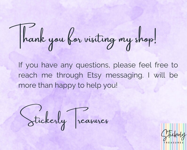 May include: A light purple watercolor background with the text "Thank you for visiting my shop!" in a handwritten font. The text "Stickerly Treasures" is also displayed in a handwritten font. A small logo is in the bottom right corner.
