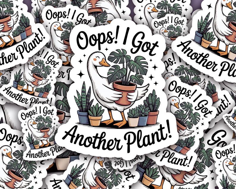 May include: A collection of white stickers with a cartoon goose holding a potted plant. The stickers have the text "Oops! I Got Another Plant!" in a playful font, with various potted plants.