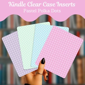 May include: Four rectangular Kindle clear case inserts featuring a pastel polka dot pattern in lavender, mint green, light blue, and pink. The text Kindle Clear Case Inserts Pastel Polka Dots is displayed at the top of the image.