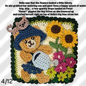 May include: Crocheted square featuring a teddy bear wearing a blue hat and holding a watering can. The square is decorated with sunflowers, pink and yellow flowers, and a cat. The text "4/12" is in the lower left corner.