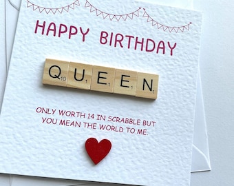 Happy Birthday QUEEN scrabble humour card for practically any queen you wish to give to. Simple yet fab.