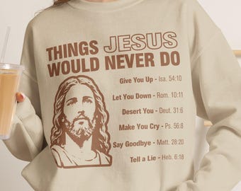 Funny Christian Comfort Colors Sweatshirt, Things Jesus Would Never Do T-Shirt or Gildan Sweatshirt