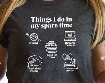 Funny Crochet T shirt Things I do in my spare time, crochet addict yarn shirt unusual gift Ladies Relaxed fit Mother's Day